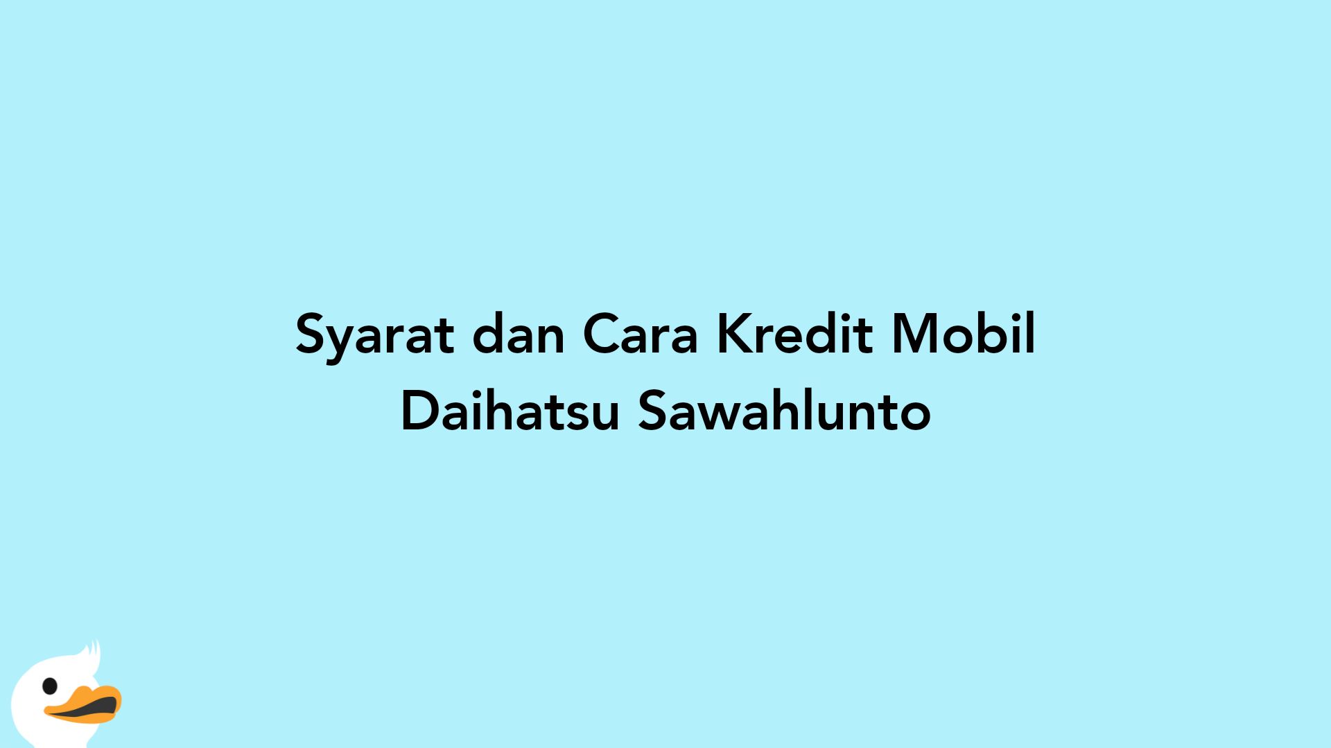 Syarat dan Cara Kredit Mobil Daihatsu Sawahlunto