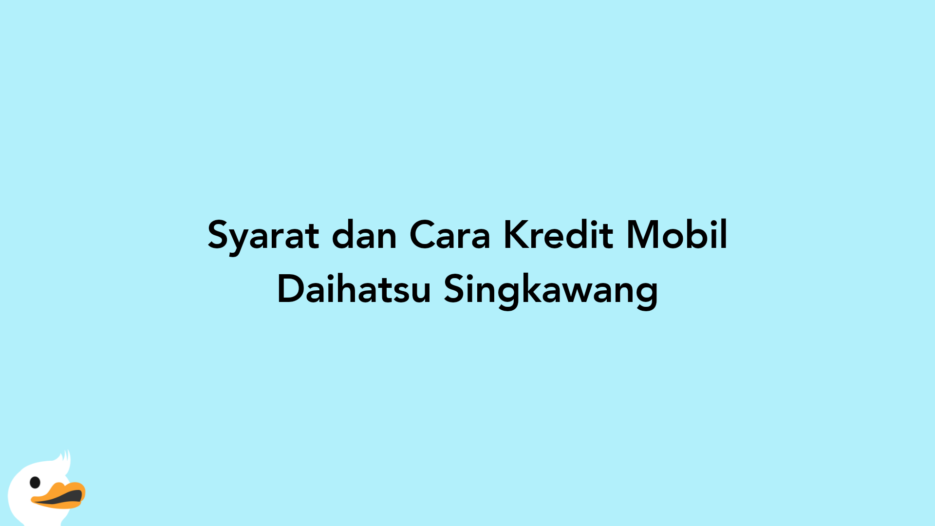 Syarat dan Cara Kredit Mobil Daihatsu Singkawang