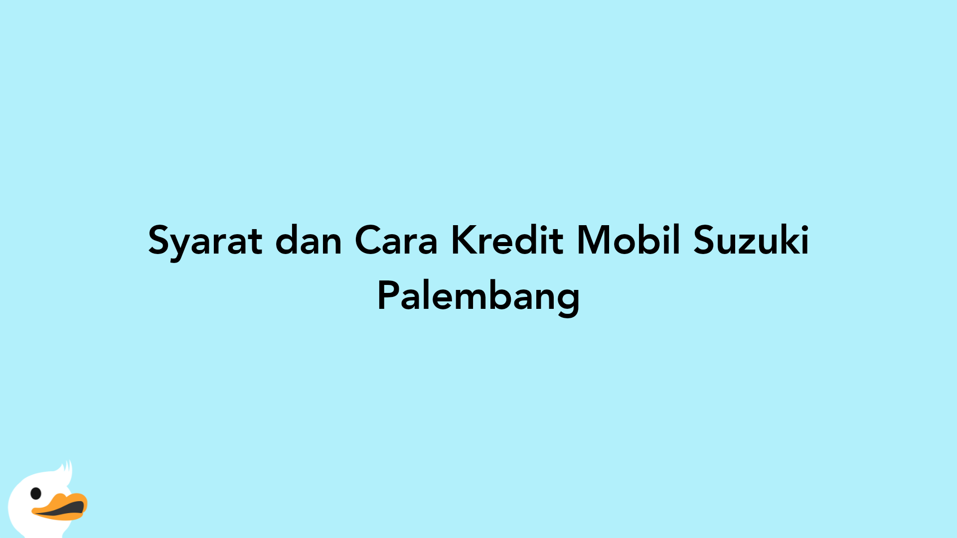 Syarat dan Cara Kredit Mobil Suzuki Palembang