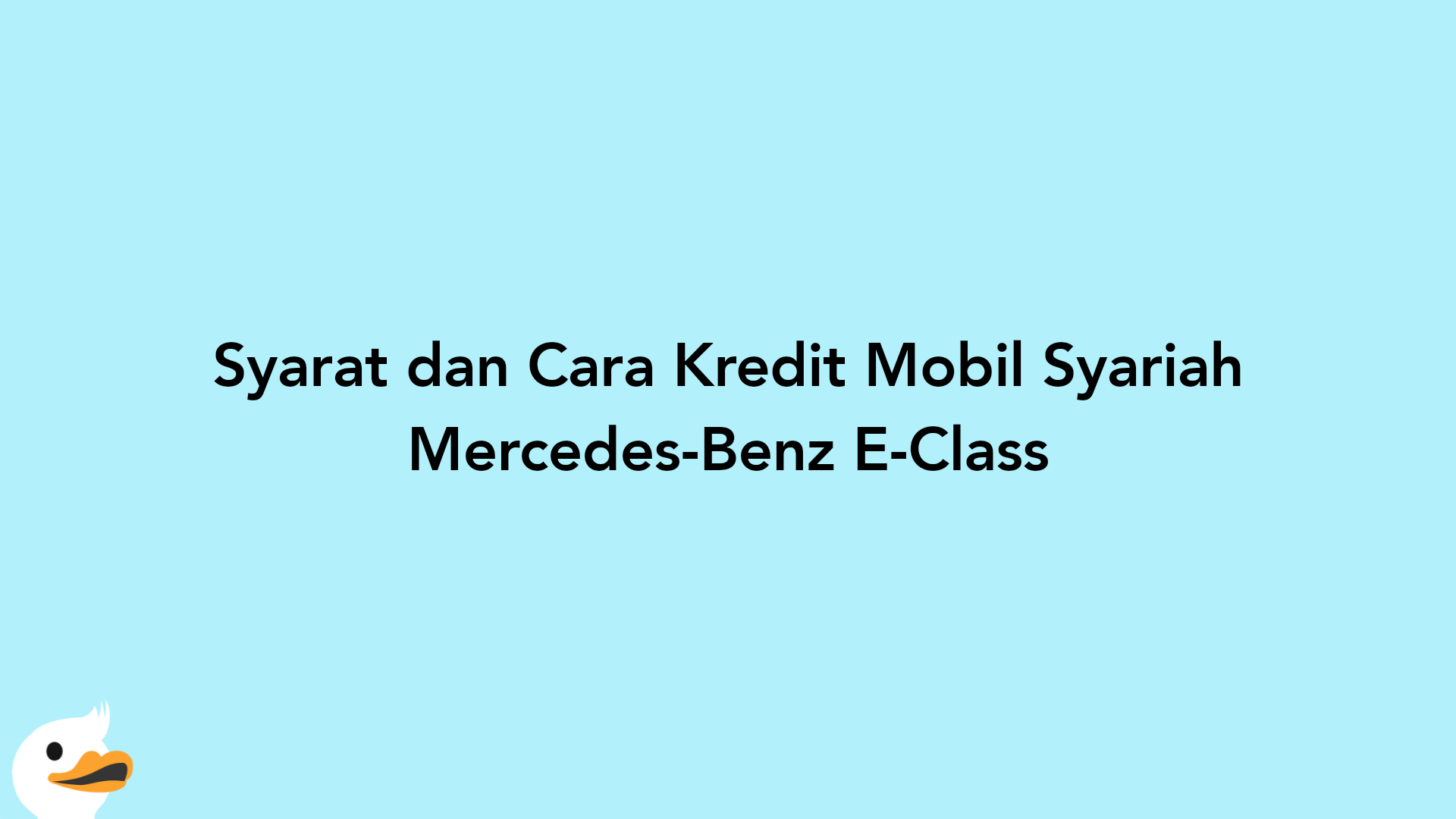 Syarat dan Cara Kredit Mobil Syariah Mercedes-Benz E-Class