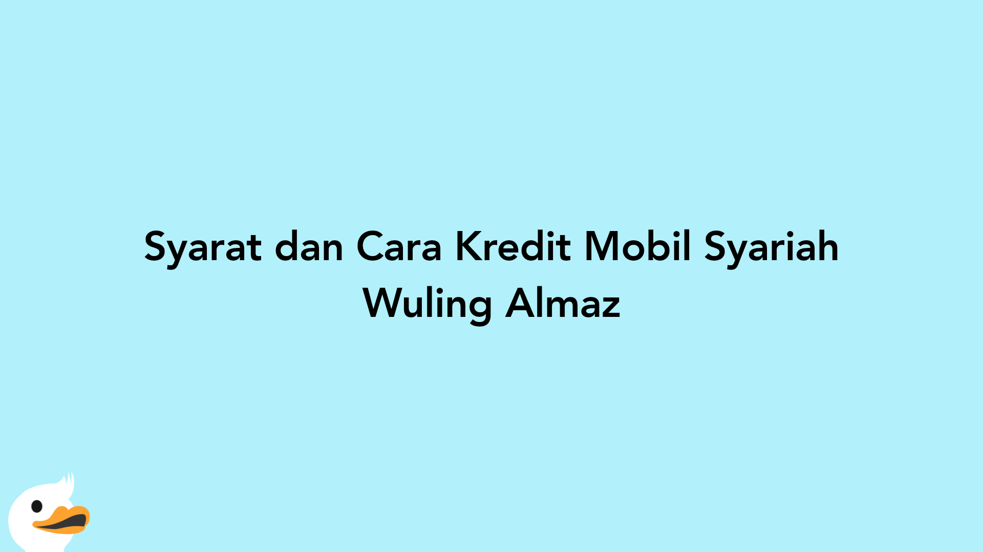 Syarat dan Cara Kredit Mobil Syariah Wuling Almaz