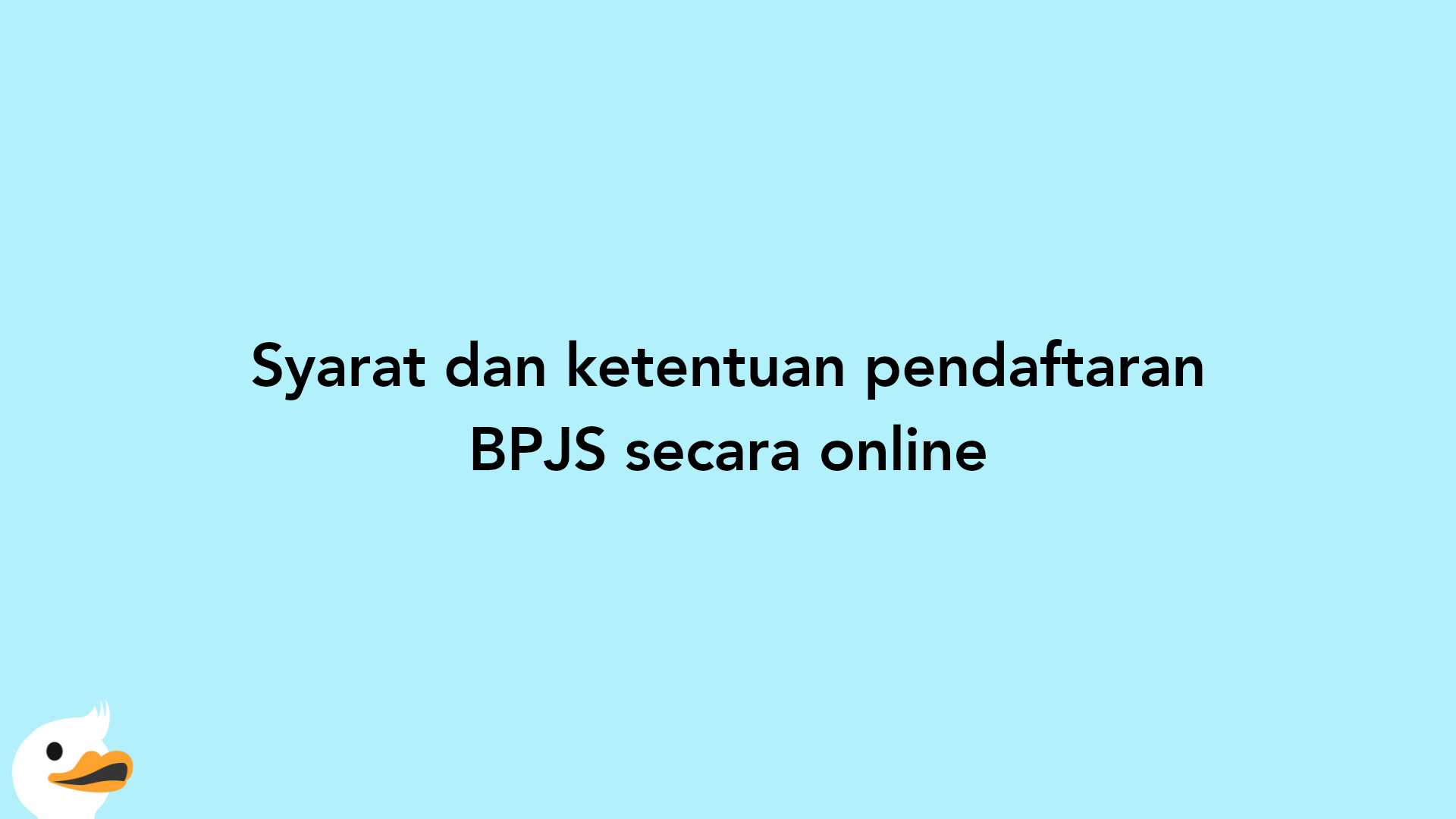 Syarat dan ketentuan pendaftaran BPJS secara online