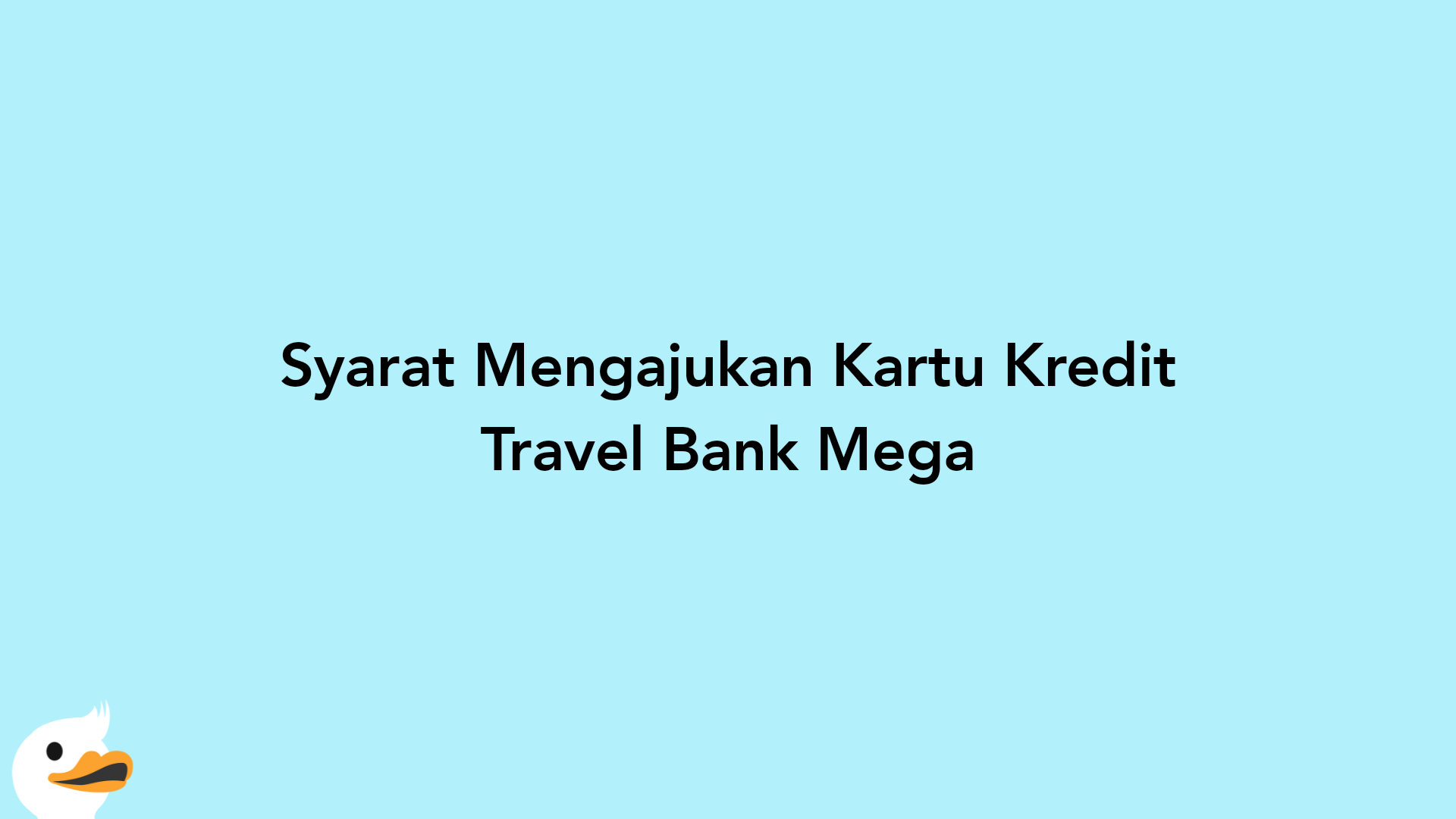 Syarat Mengajukan Kartu Kredit Travel Bank Mega