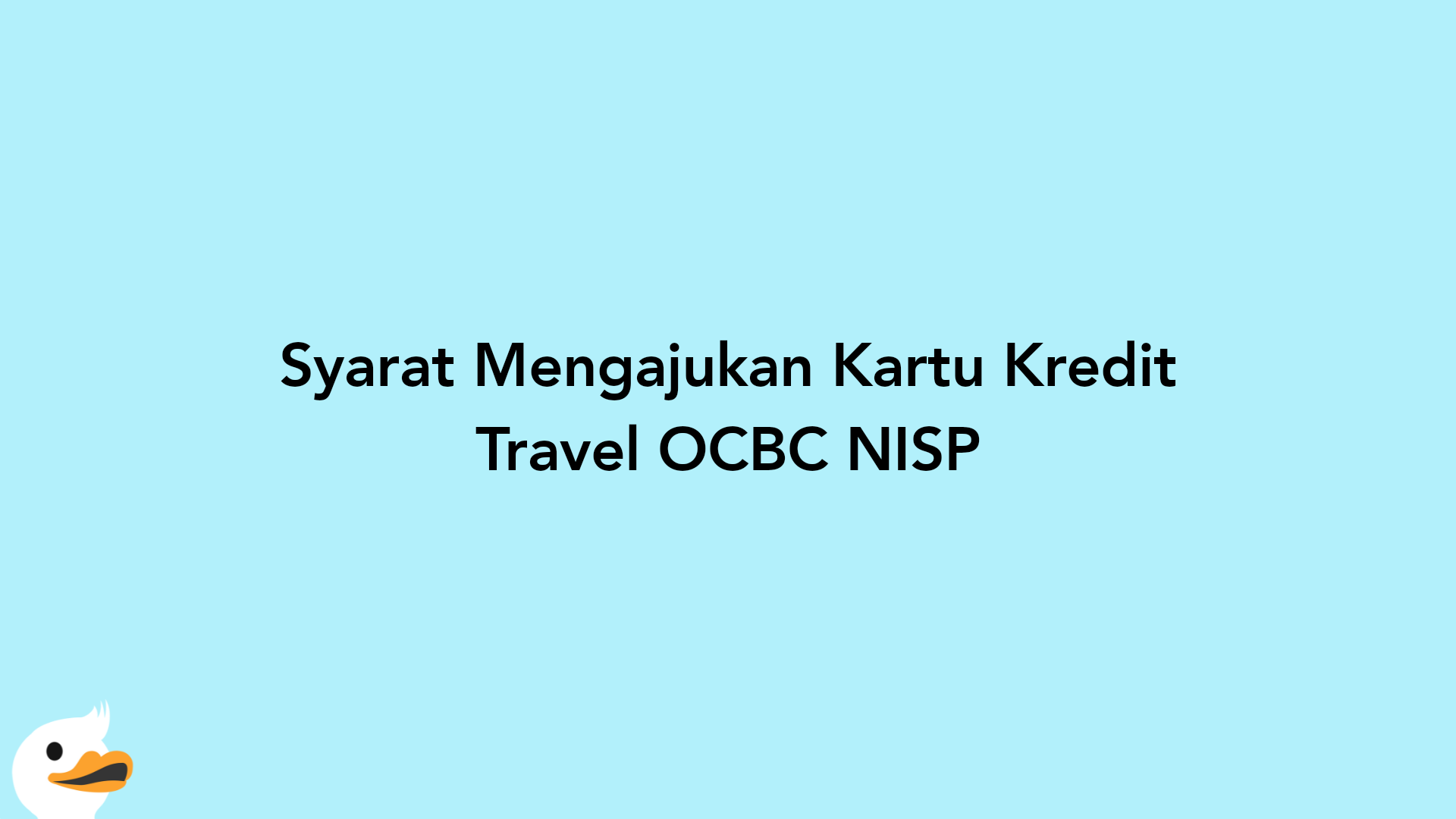 Syarat Mengajukan Kartu Kredit Travel OCBC NISP