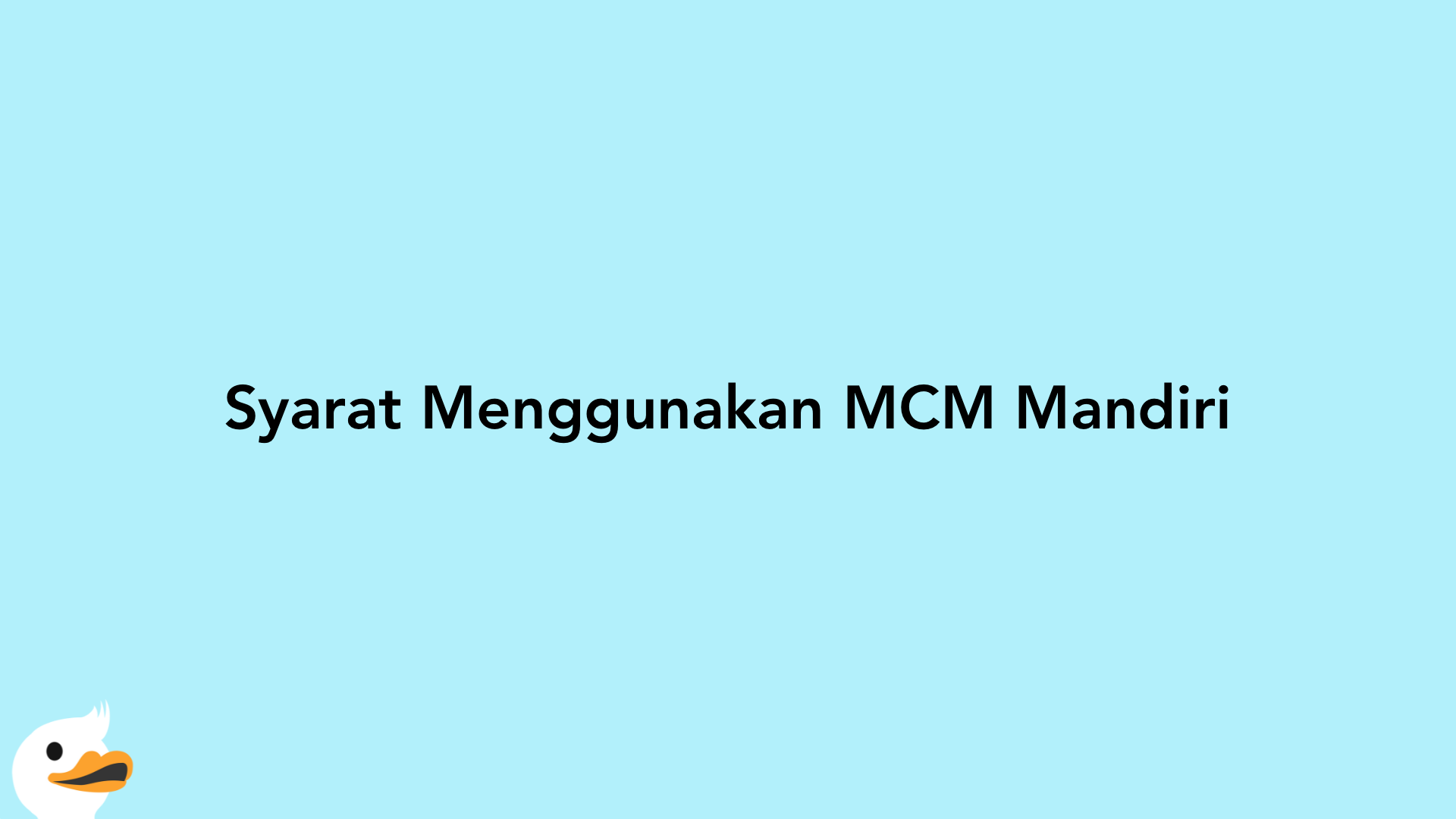 Syarat Menggunakan MCM Mandiri