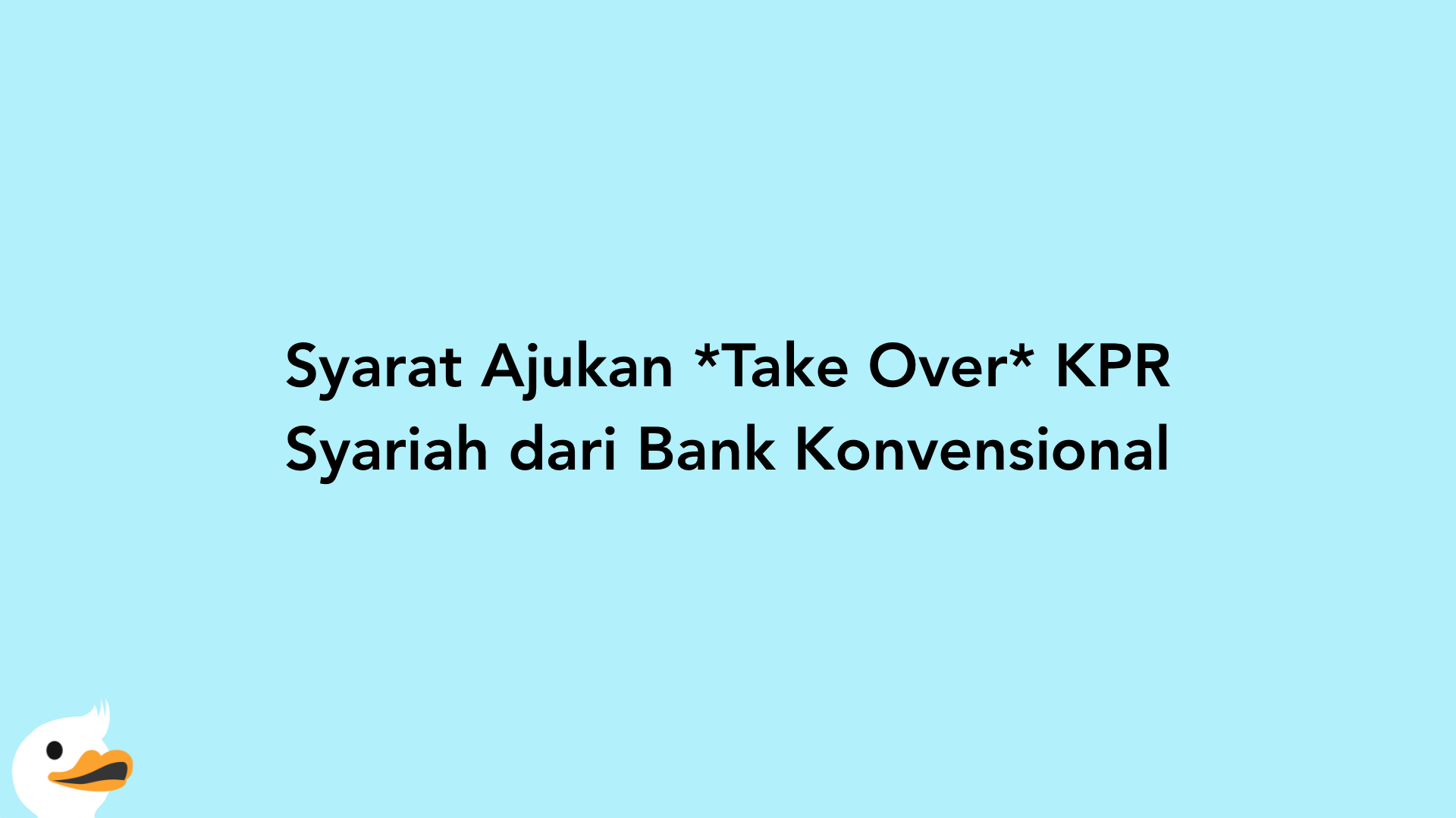 Syarat Ajukan Take Over KPR Syariah dari Bank Konvensional