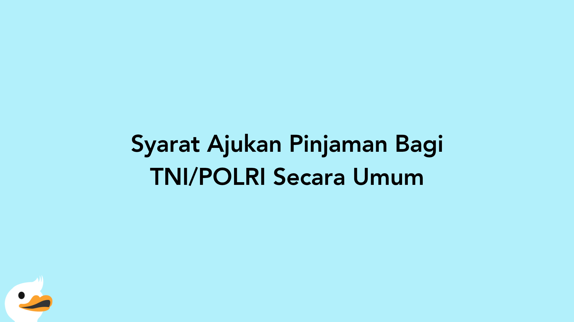 Syarat Ajukan Pinjaman Bagi TNI/POLRI Secara Umum