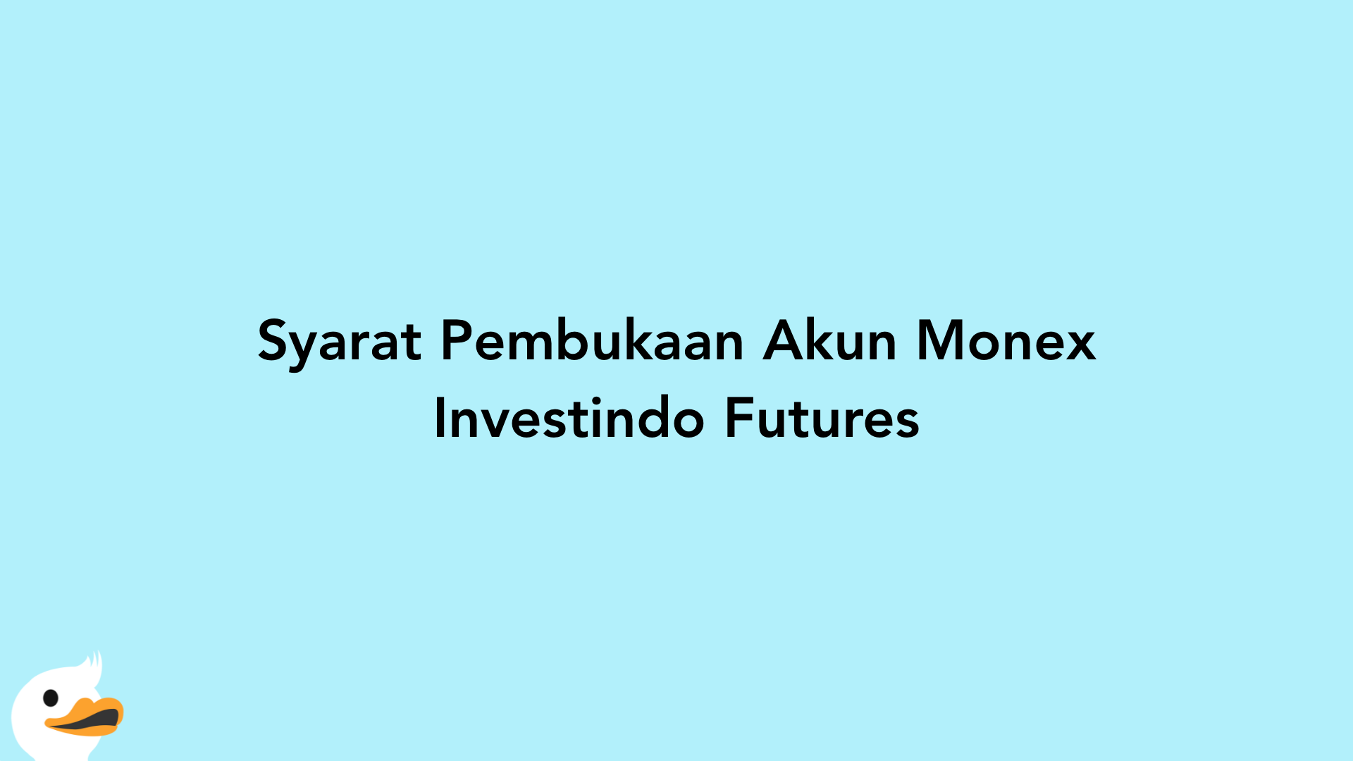 Syarat Pembukaan Akun Monex Investindo Futures