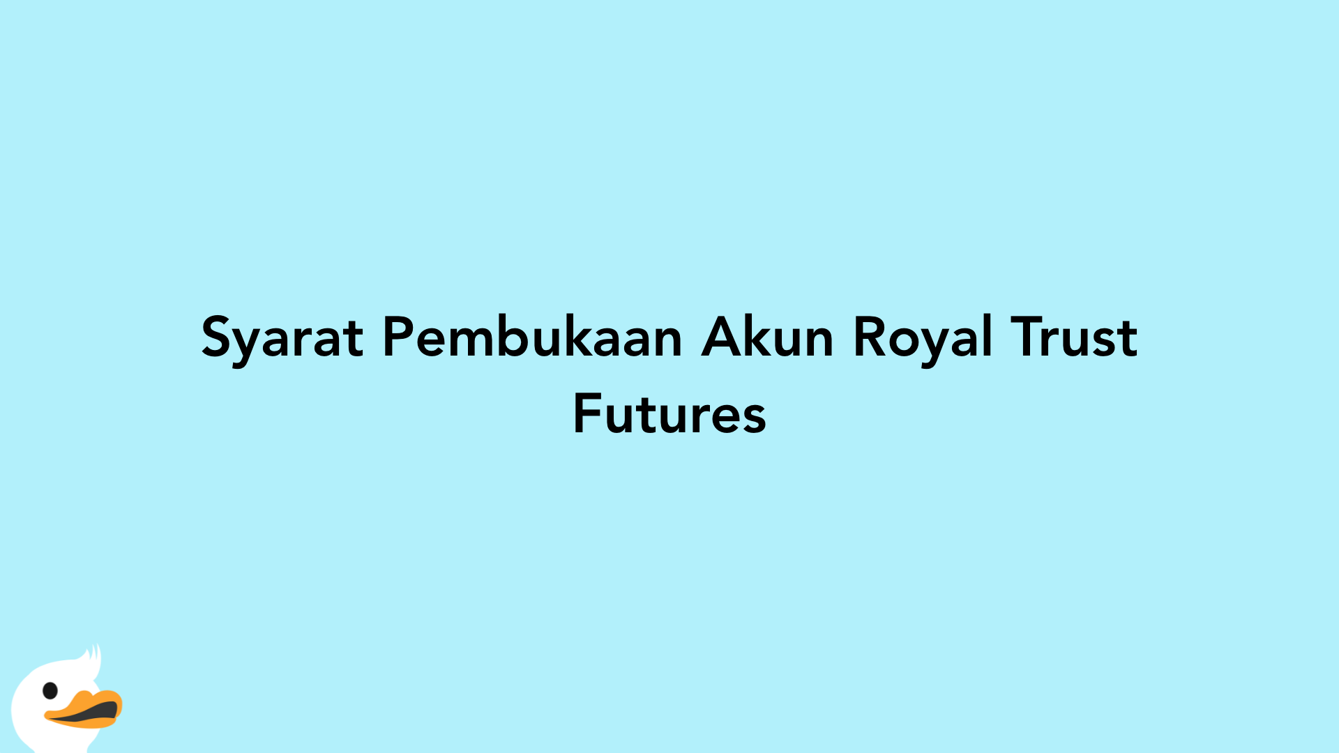 Syarat Pembukaan Akun Royal Trust Futures