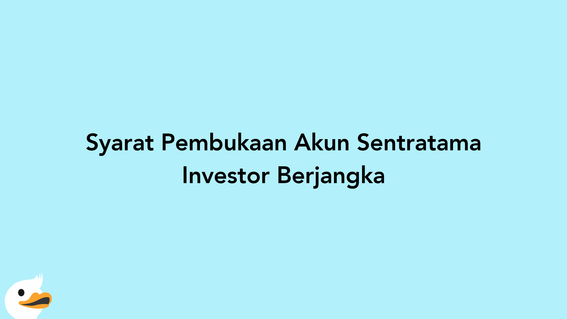Syarat Pembukaan Akun Sentratama Investor Berjangka
