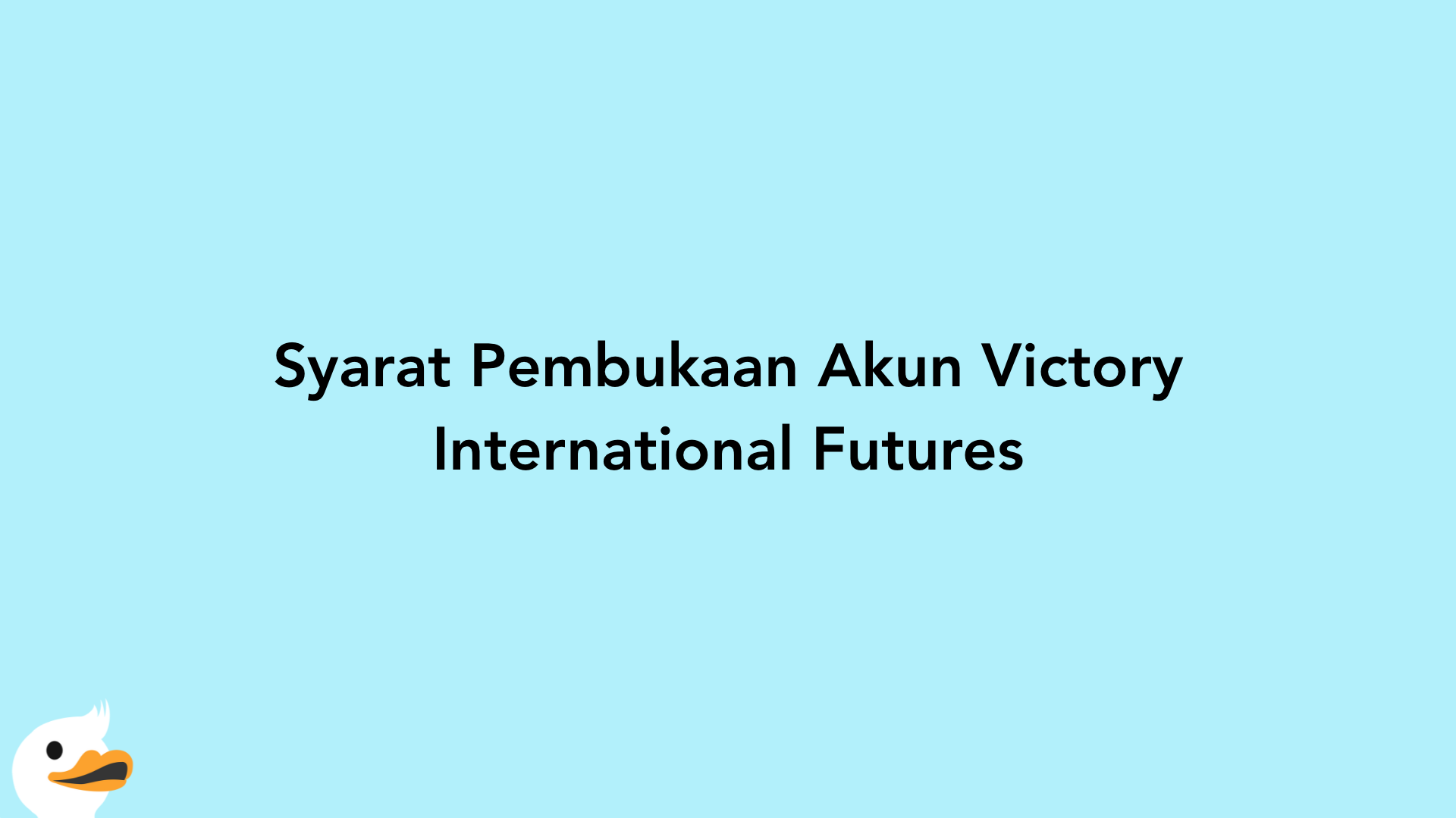 Syarat Pembukaan Akun Victory International Futures