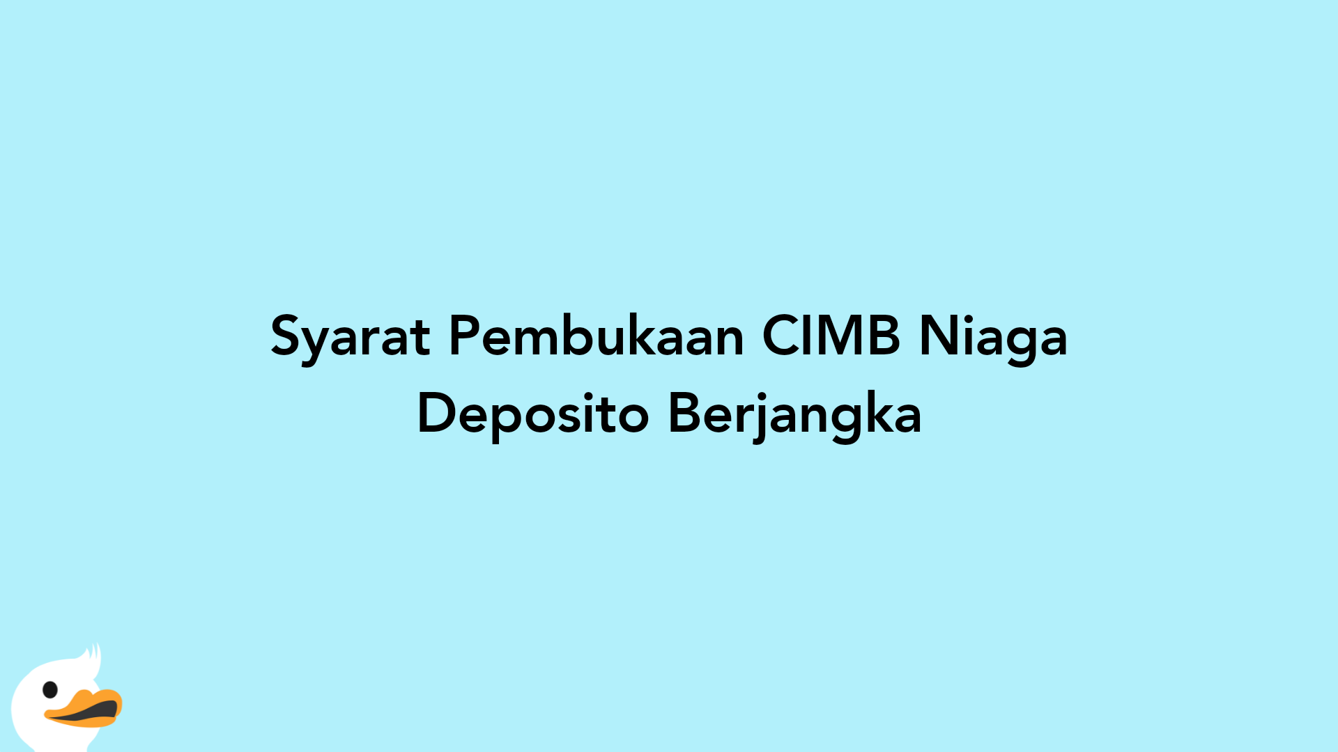 Syarat Pembukaan CIMB Niaga Deposito Berjangka