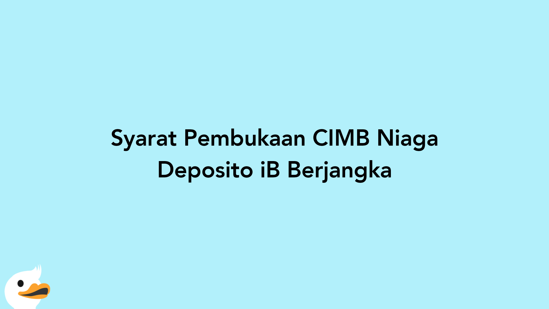 Syarat Pembukaan CIMB Niaga Deposito iB Berjangka