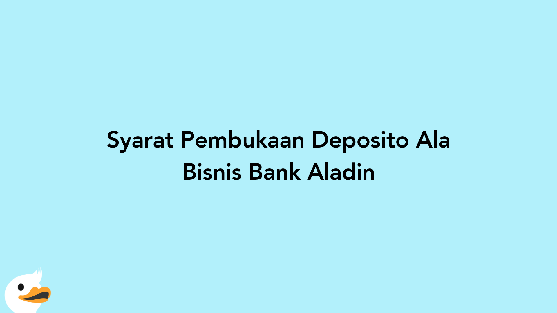 Syarat Pembukaan Deposito Ala Bisnis Bank Aladin