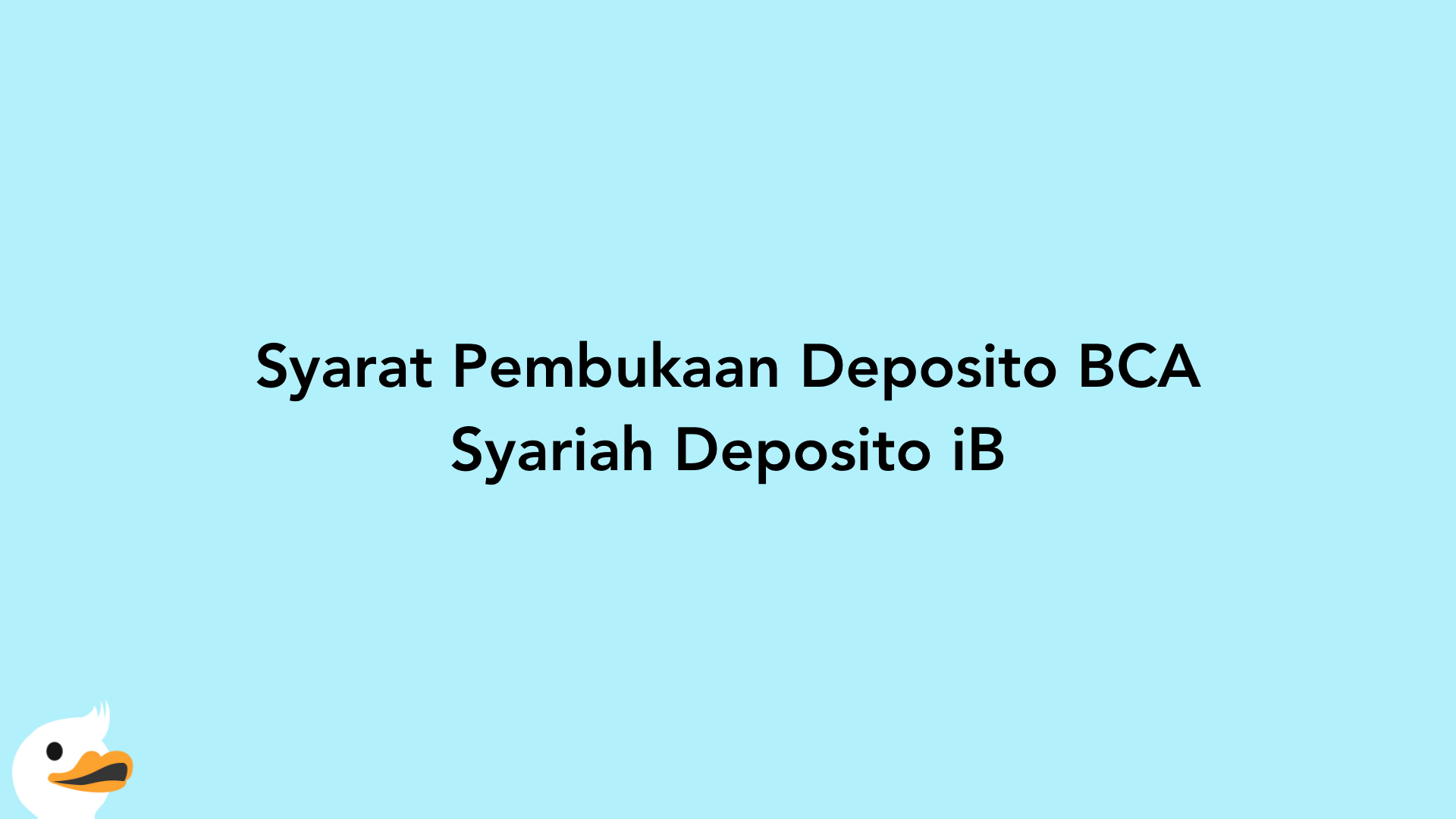 Syarat Pembukaan Deposito BCA Syariah Deposito iB