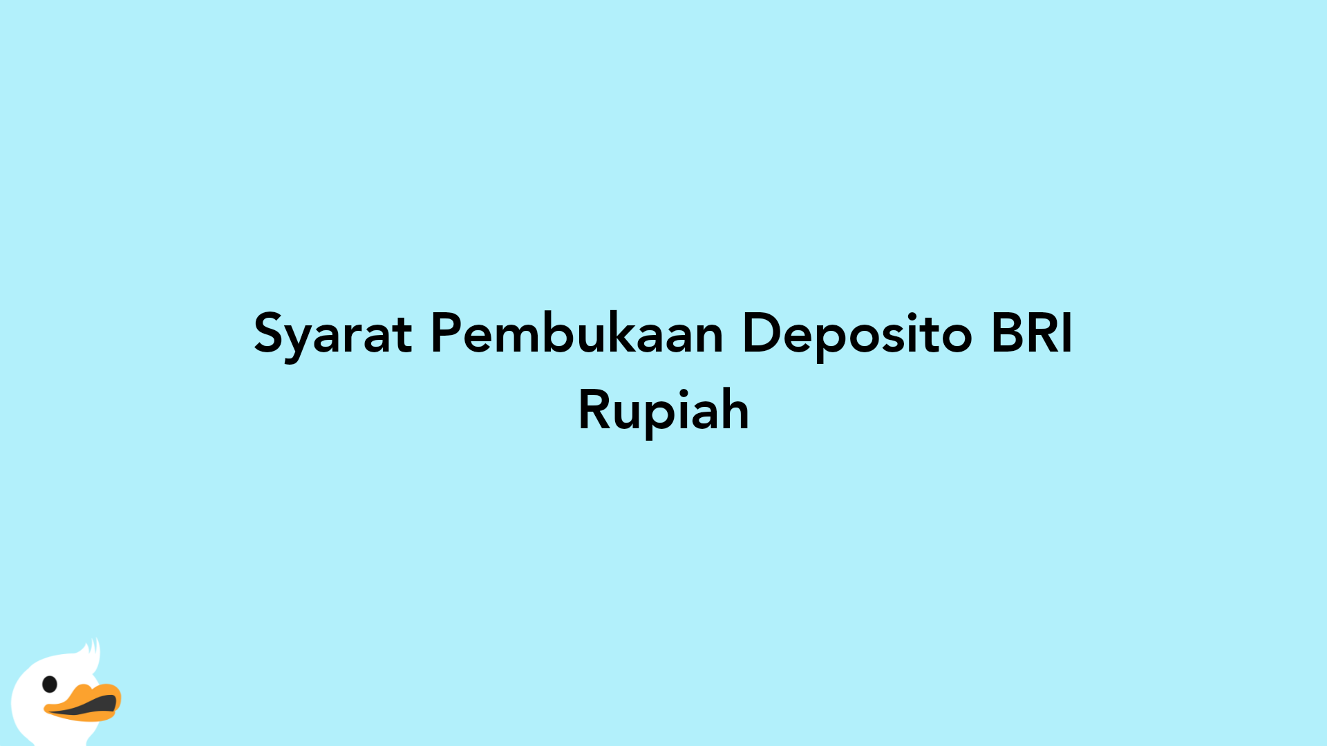Syarat Pembukaan Deposito BRI Rupiah