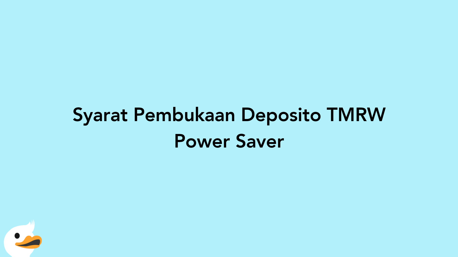 Syarat Pembukaan Deposito TMRW Power Saver
