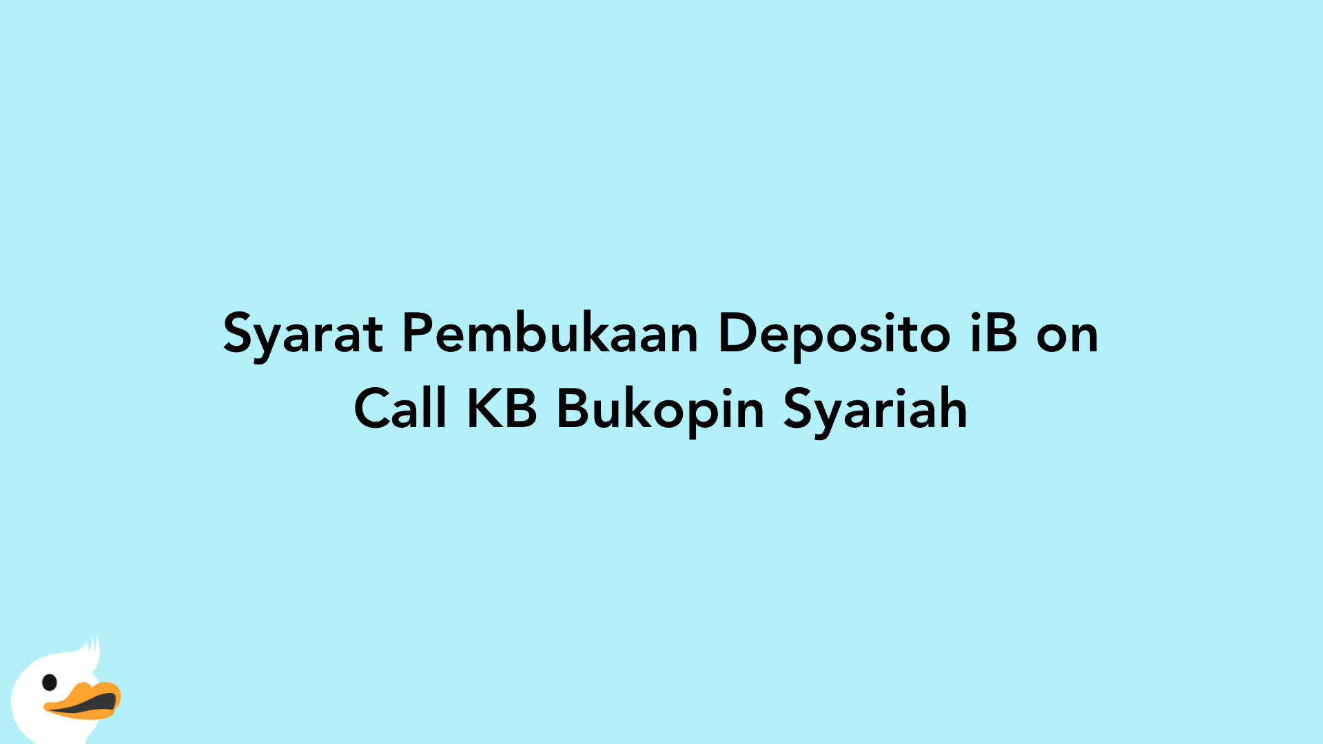 Syarat Pembukaan Deposito iB on Call KB Bukopin Syariah