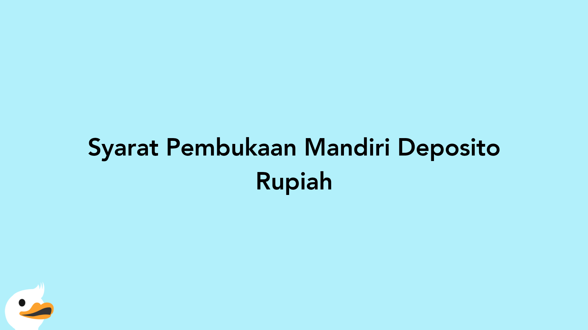 Syarat Pembukaan Mandiri Deposito Rupiah