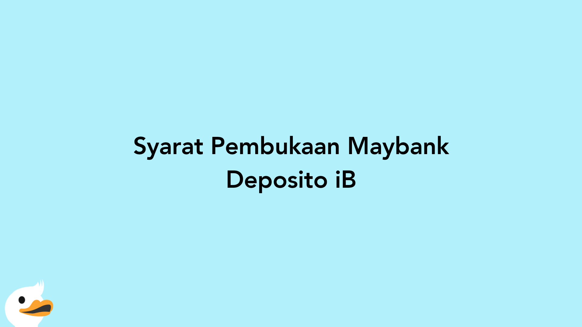 Syarat Pembukaan Maybank Deposito iB