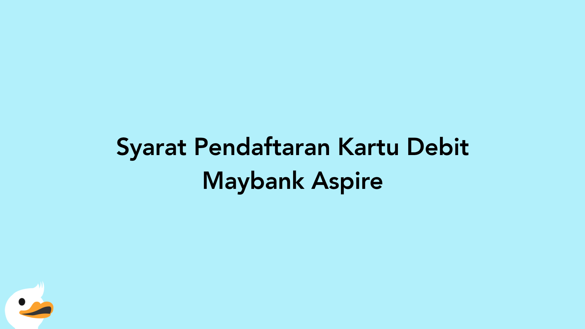Syarat Pendaftaran Kartu Debit Maybank Aspire