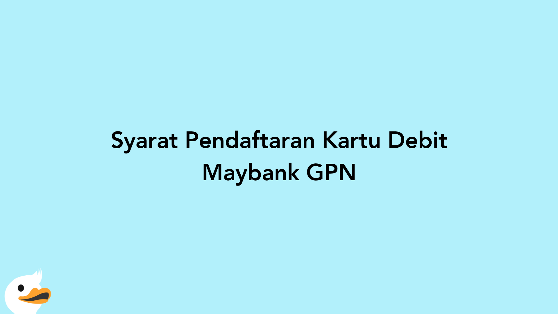 Syarat Pendaftaran Kartu Debit Maybank GPN