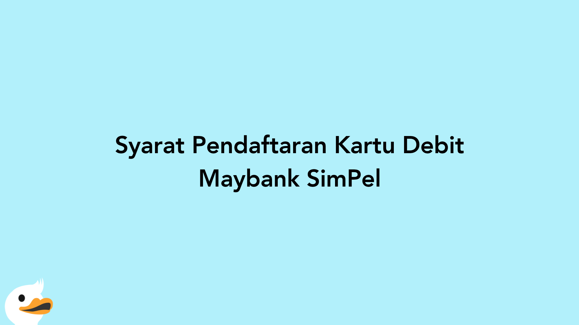 Syarat Pendaftaran Kartu Debit Maybank SimPel