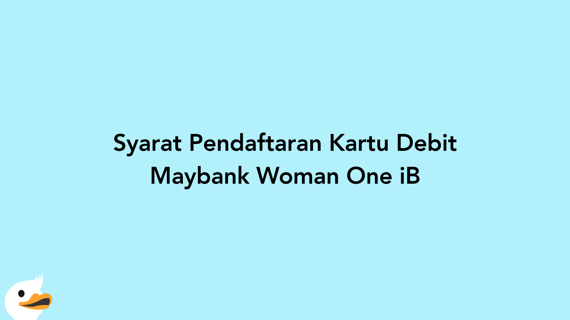 Syarat Pendaftaran Kartu Debit Maybank Woman One iB