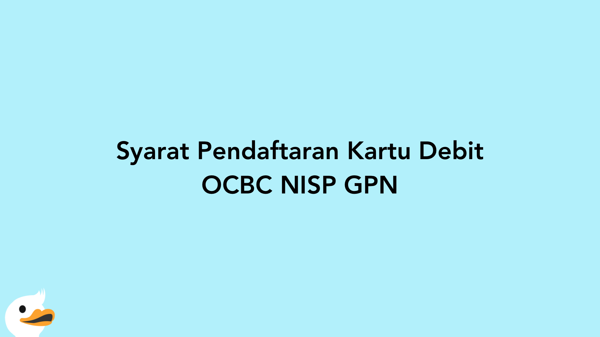 Syarat Pendaftaran Kartu Debit OCBC NISP GPN
