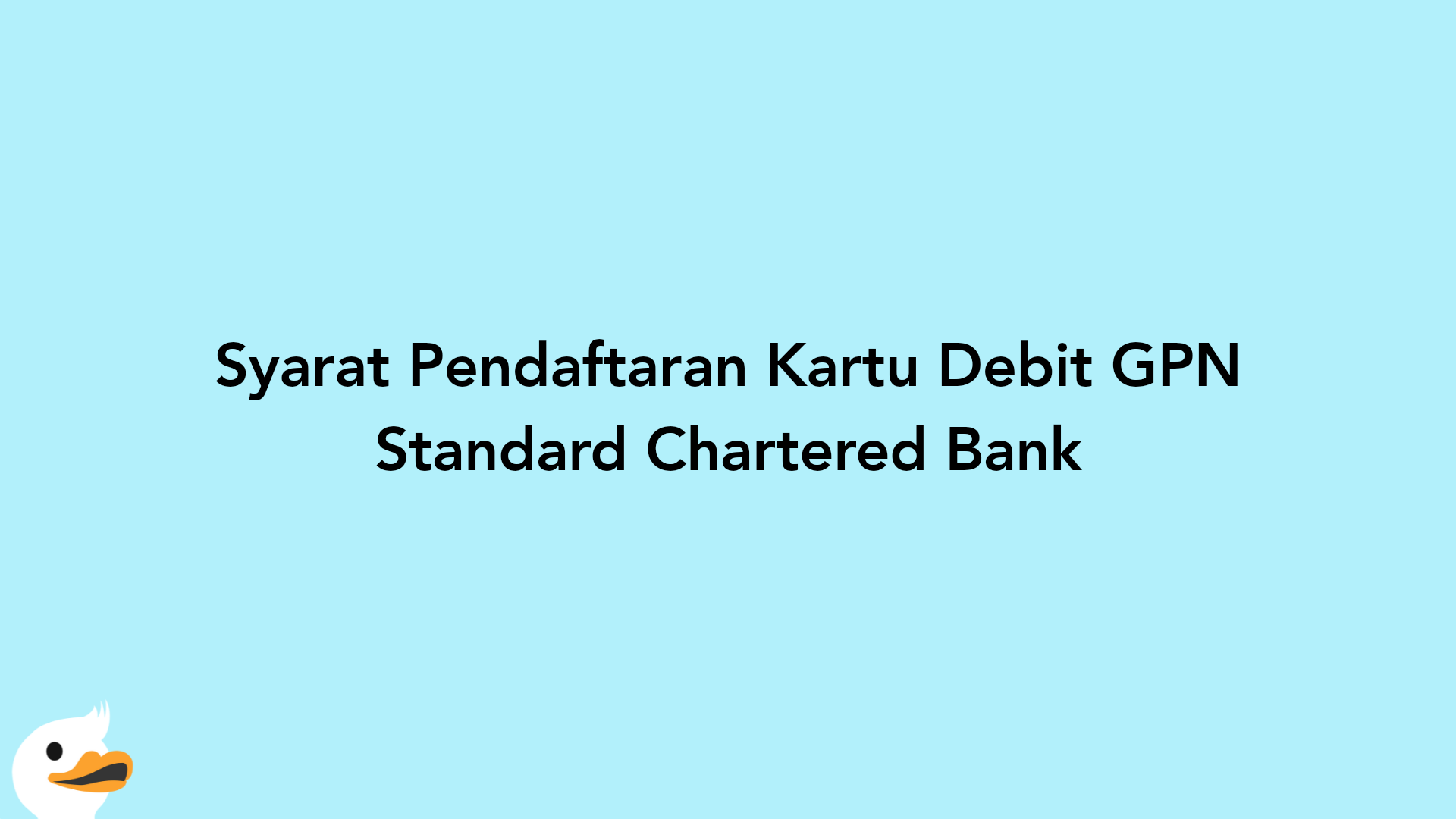 Syarat Pendaftaran Kartu Debit GPN Standard Chartered Bank