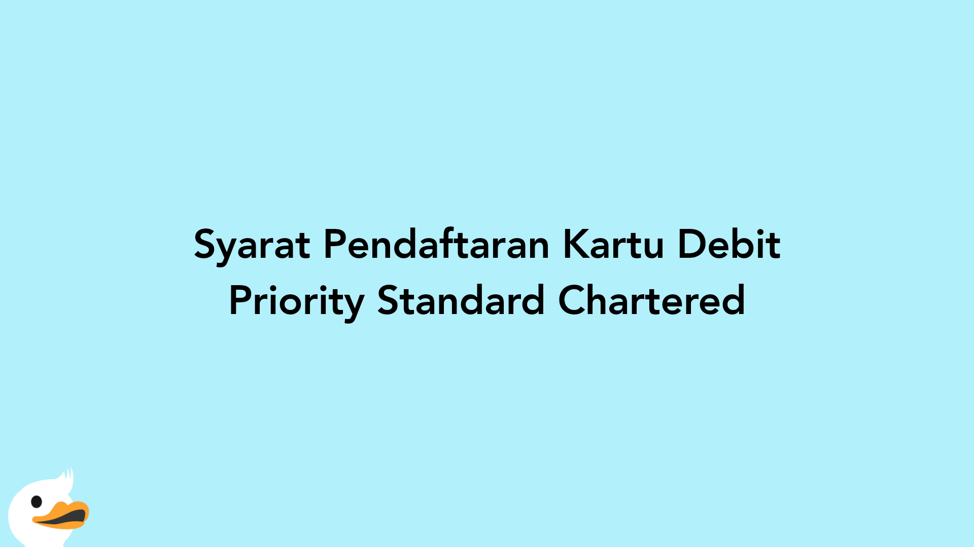 Syarat Pendaftaran Kartu Debit Priority Standard Chartered