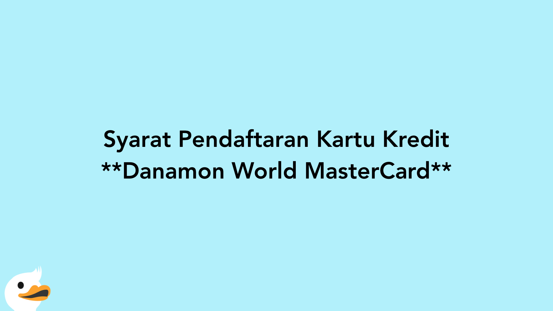 Syarat Pendaftaran Kartu Kredit Danamon World MasterCard