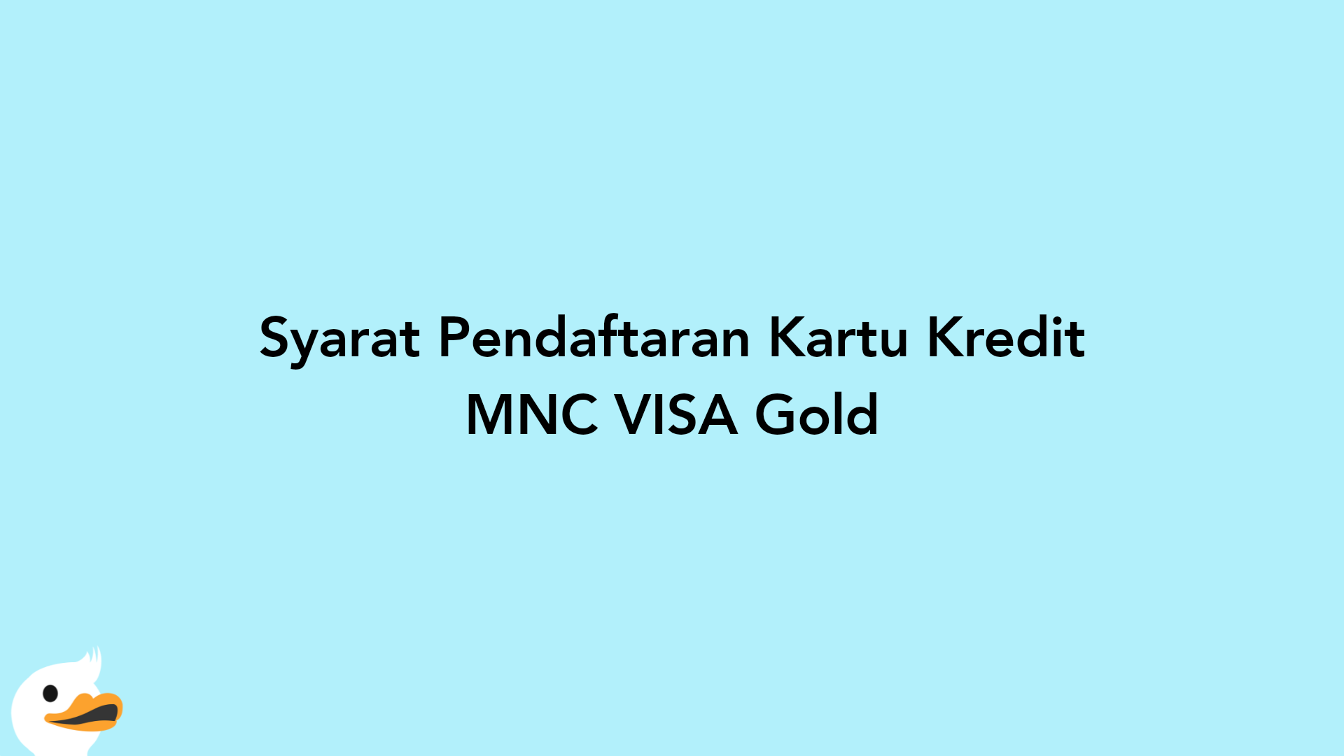 Syarat Pendaftaran Kartu Kredit MNC VISA Gold