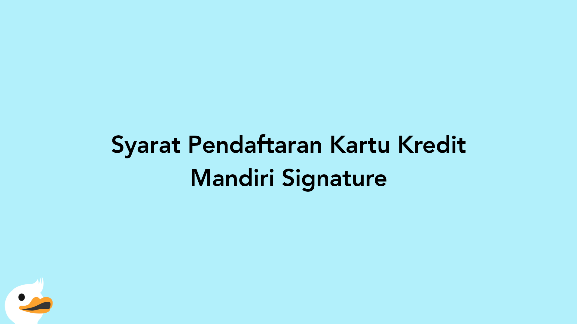 Syarat Pendaftaran Kartu Kredit Mandiri Signature