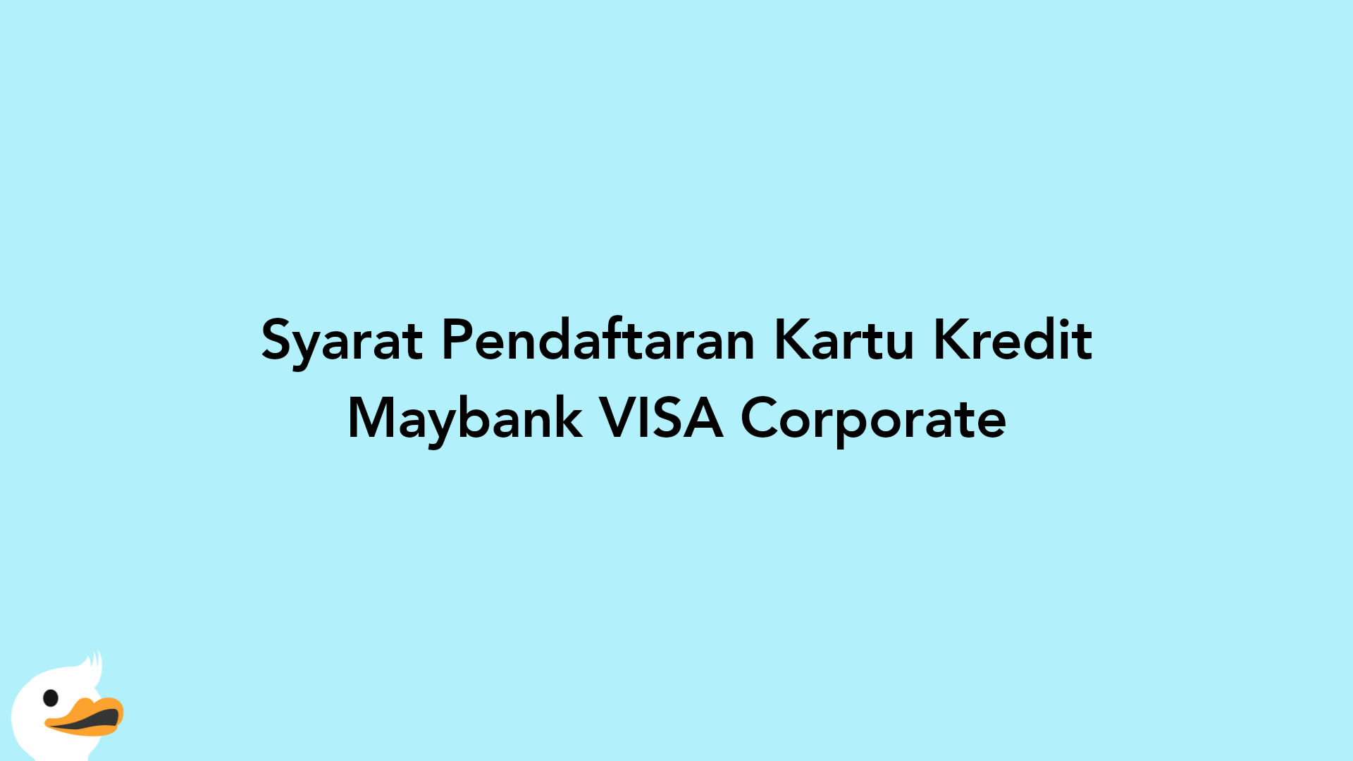Syarat Pendaftaran Kartu Kredit Maybank VISA Corporate
