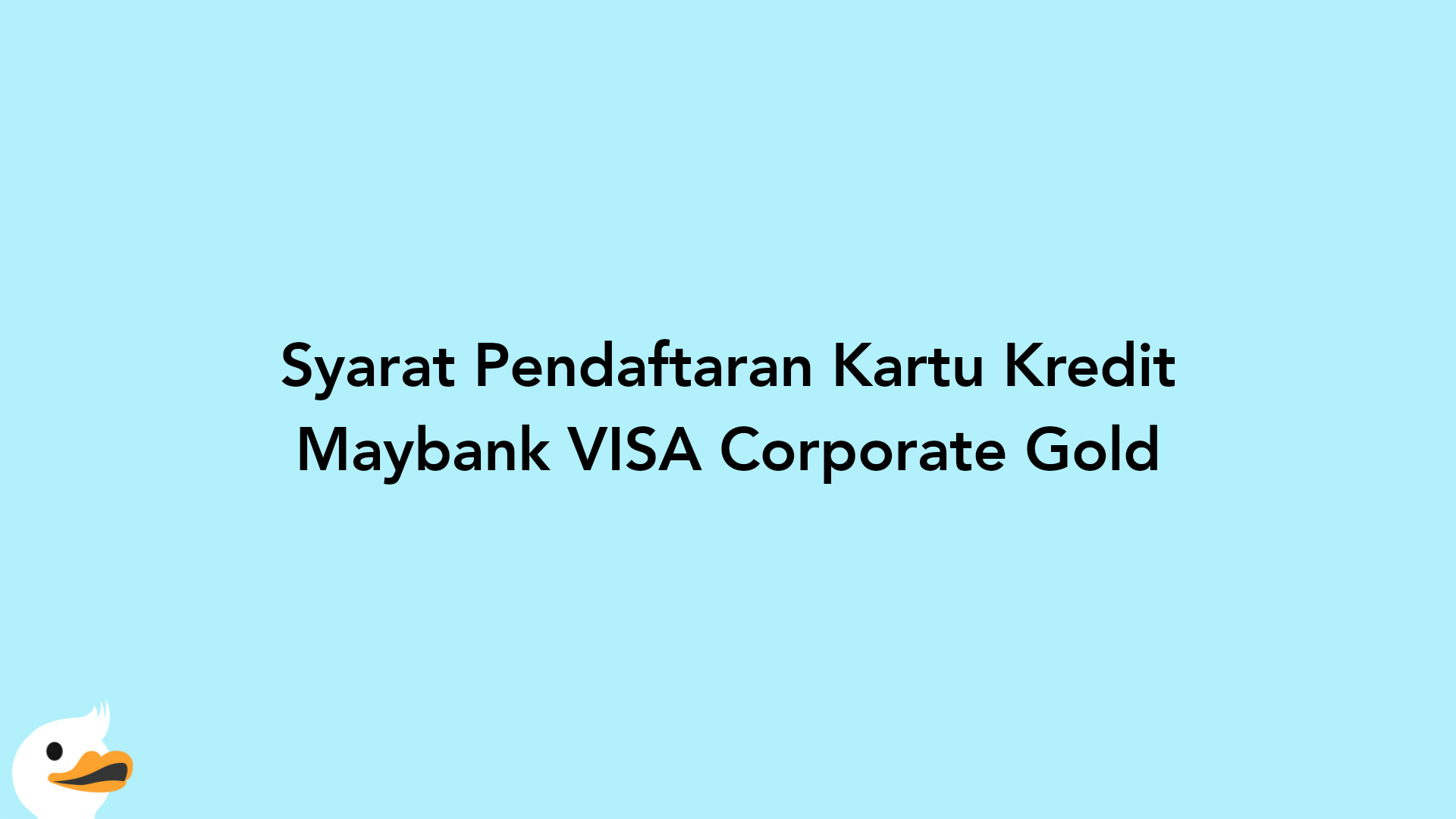 Syarat Pendaftaran Kartu Kredit Maybank VISA Corporate Gold