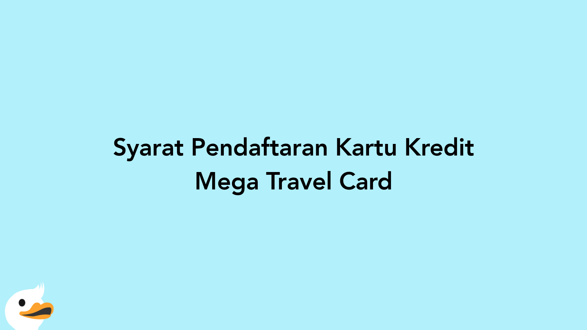 Syarat Pendaftaran Kartu Kredit Mega Travel Card