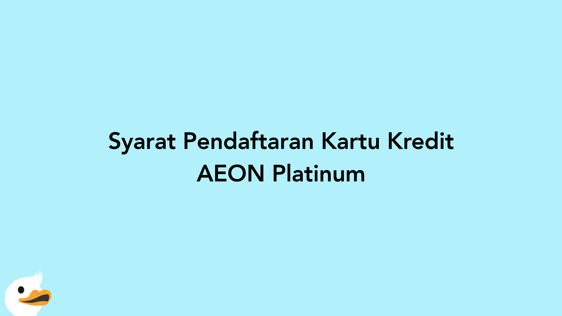 Syarat Pendaftaran Kartu Kredit AEON Platinum