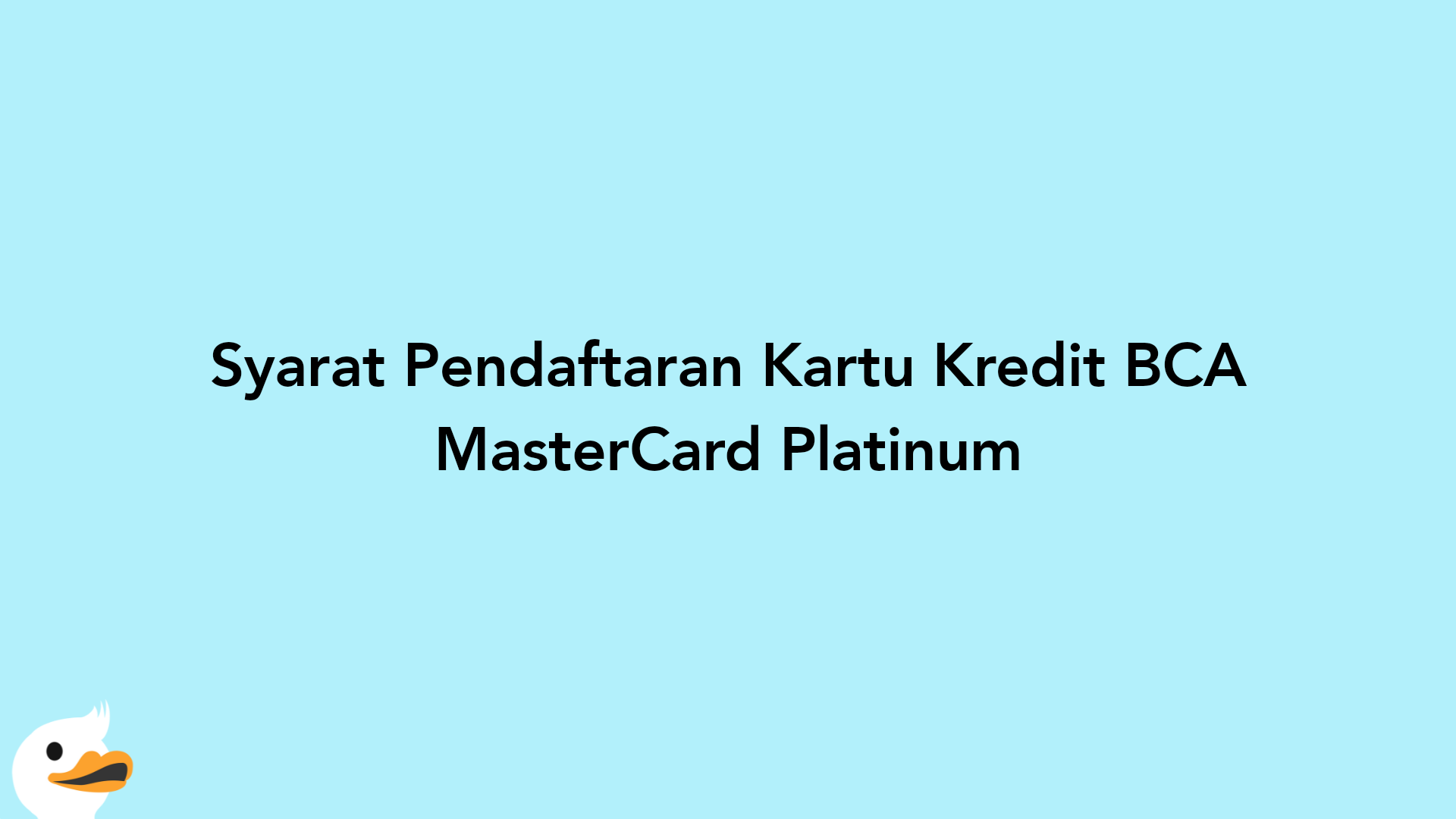 Syarat Pendaftaran Kartu Kredit BCA MasterCard Platinum