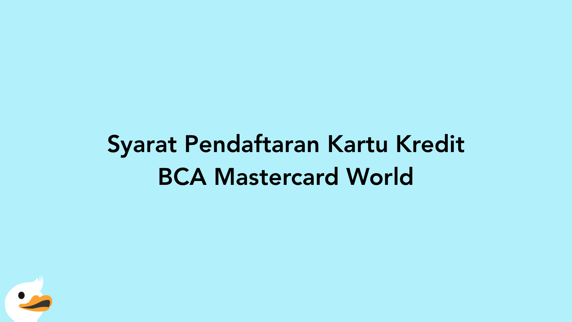 Syarat Pendaftaran Kartu Kredit BCA Mastercard World