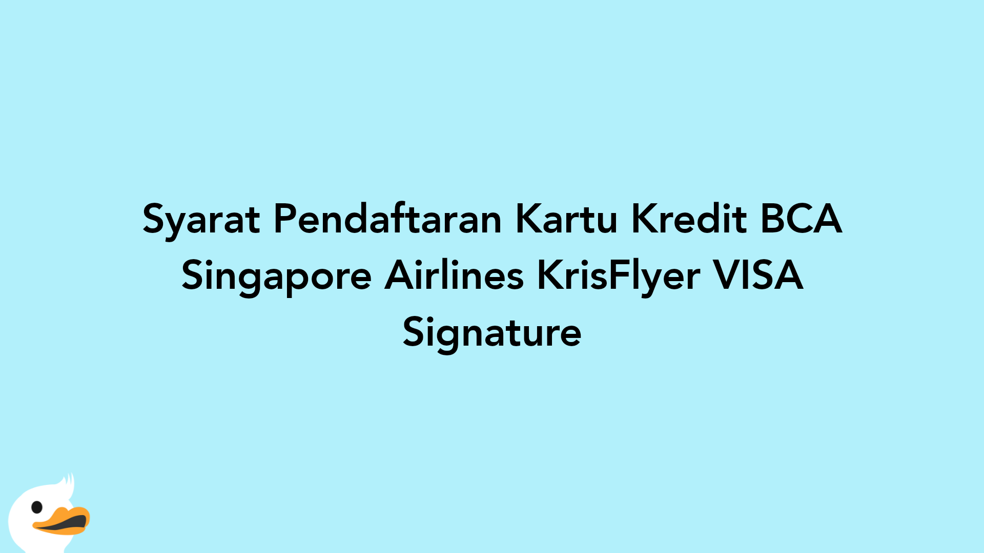 Syarat Pendaftaran Kartu Kredit BCA Singapore Airlines KrisFlyer VISA Signature