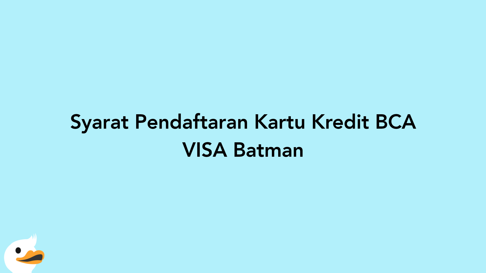 Syarat Pendaftaran Kartu Kredit BCA VISA Batman