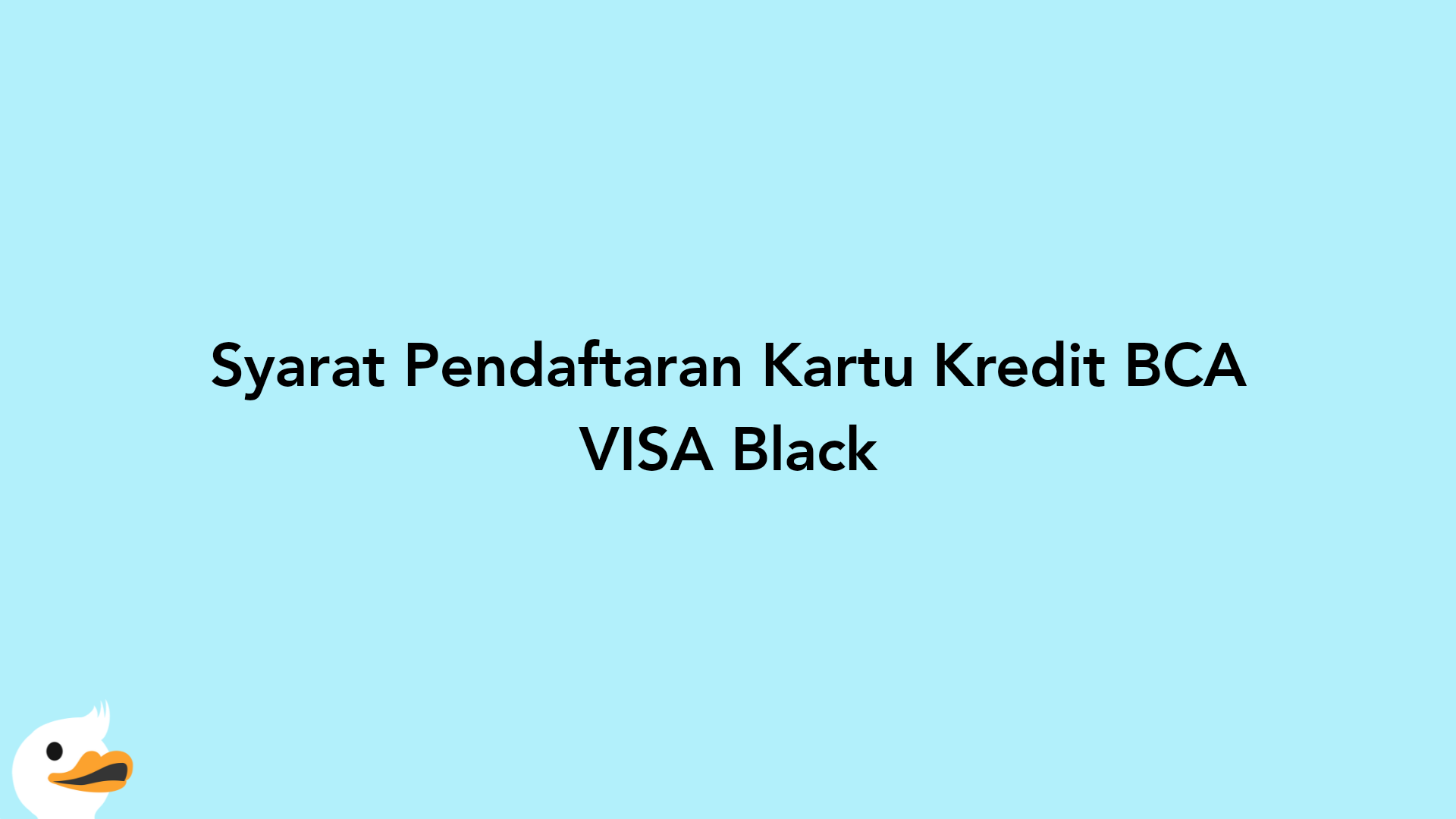 Syarat Pendaftaran Kartu Kredit BCA VISA Black
