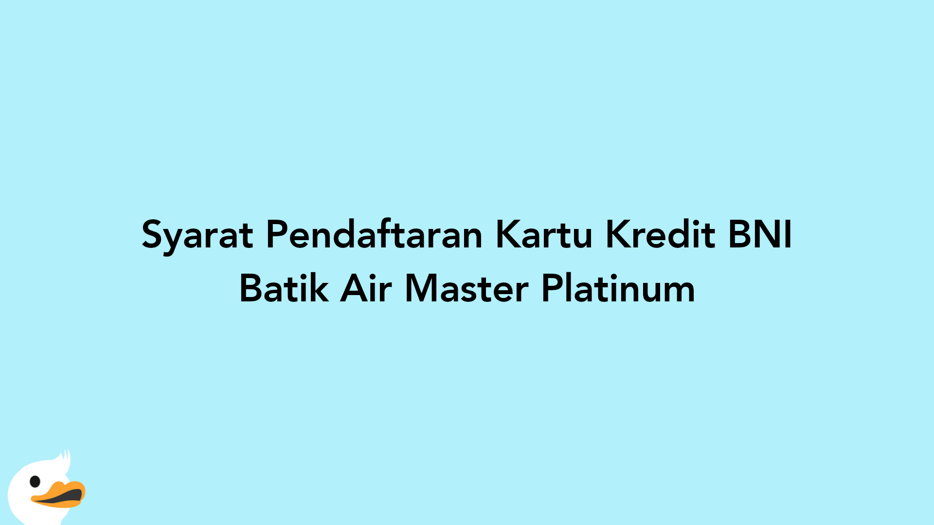 Syarat Pendaftaran Kartu Kredit BNI Batik Air Master Platinum