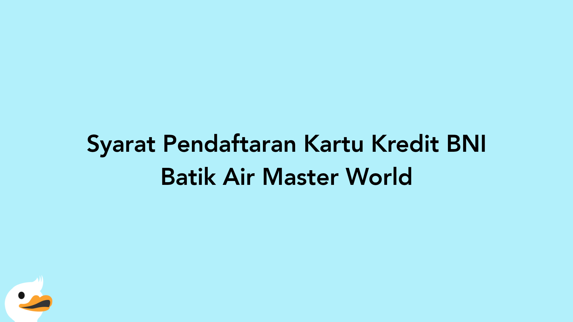 Syarat Pendaftaran Kartu Kredit BNI Batik Air Master World