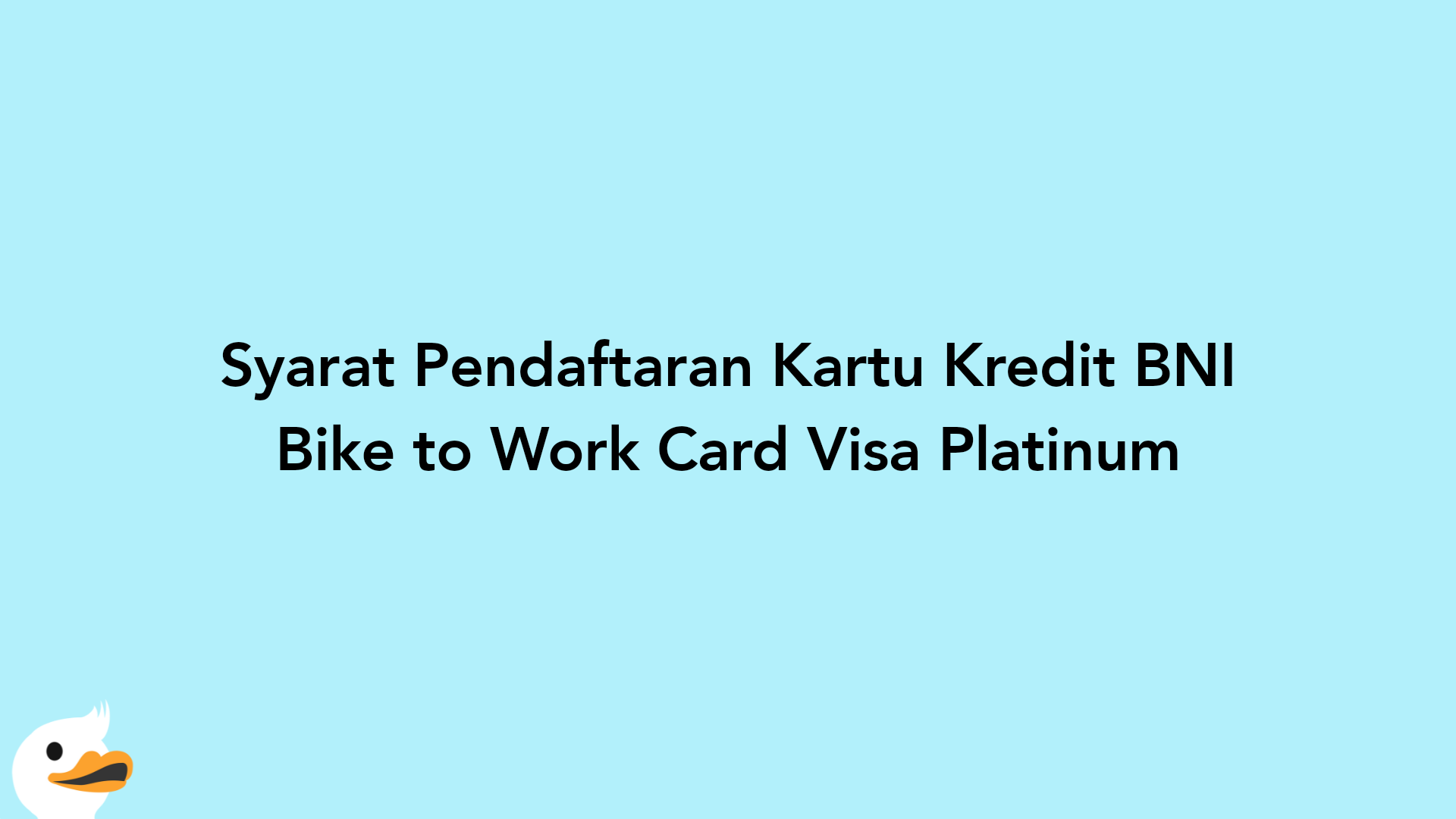 Syarat Pendaftaran Kartu Kredit BNI Bike to Work Card Visa Platinum