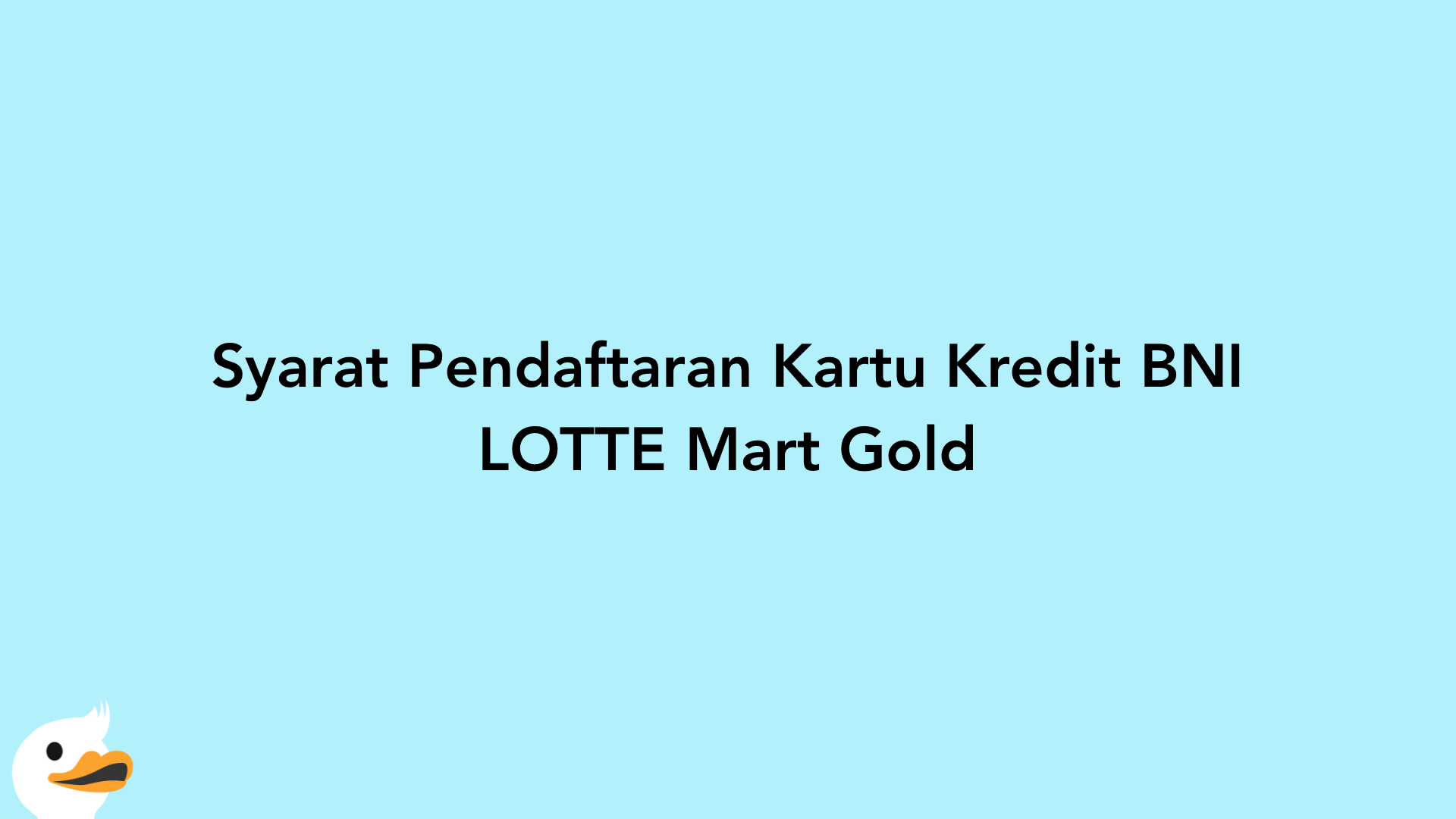 Syarat Pendaftaran Kartu Kredit BNI LOTTE Mart Gold