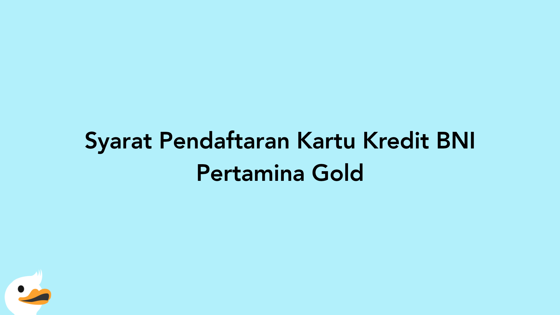 Syarat Pendaftaran Kartu Kredit BNI Pertamina Gold