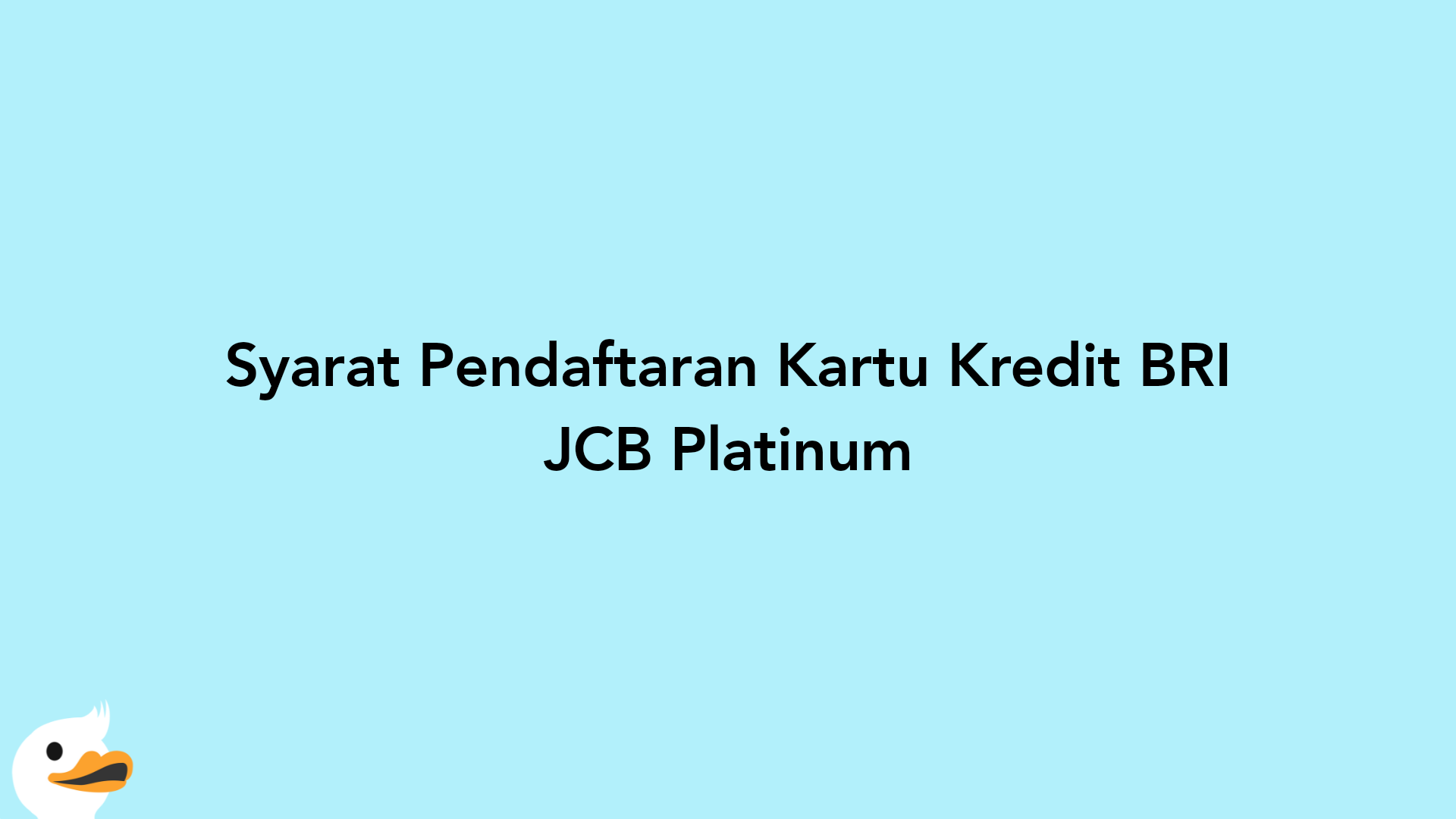 Syarat Pendaftaran Kartu Kredit BRI JCB Platinum