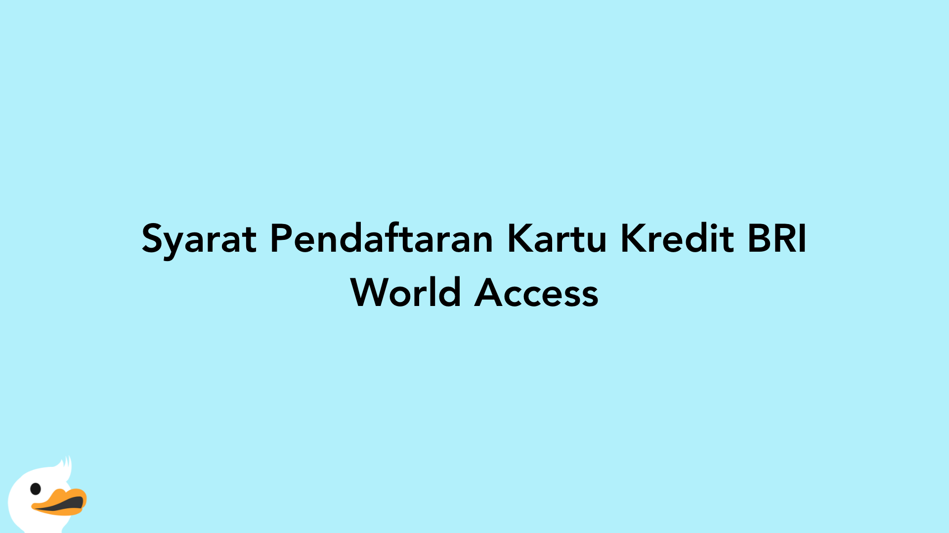 Syarat Pendaftaran Kartu Kredit BRI World Access